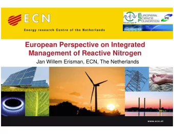 European Perspective on Integrated  Management of Reactive Nitrogen  Jan Willem Erisman, ECN, The