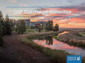 GSP Stakeholder Committee  Stakeholder Committee Meeting  June 25, 2018  Agenda  Welcome and