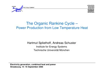 The Organic Rankine Cycle   Power Production from Low Temperature Heat  Hartmut Spliethoff,