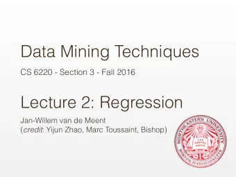 Data Mining Techniques  CS 6220 - Section 3 - Fall 2016  Lecture 2: Regression  Jan-Willem van de