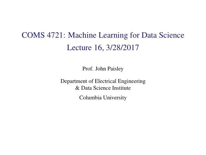 coms 4721 machine learning for data science lecture 16 3