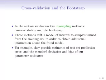 Cross-validation and the Bootstrap  In the section we discuss two resampling methods: