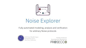 Noise Explorer  Fully automated modeling, analysis and verification  for arbitrary Noise protocols