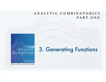 3. Generating Functions  http://aofa.cs.princeton.edu  A N A L Y T I C  C O M B I N A T O R I C S