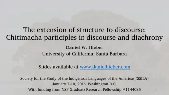 Chitimacha participles in discourse and diachrony  Daniel W. Hieber  University of California,