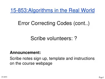 15-853:Algorithms in the Real World  Error Correcting Codes (cont..)  Scribe volunteers: ?