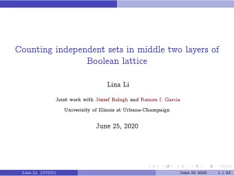 Counting independent sets in middle two layers of  Boolean lattice  Lina Li  Joint work with