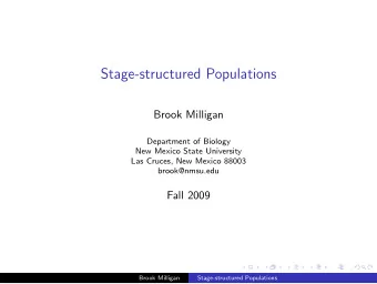Stage-structured Populations  Brook Milligan  Department of Biology  New Mexico State University