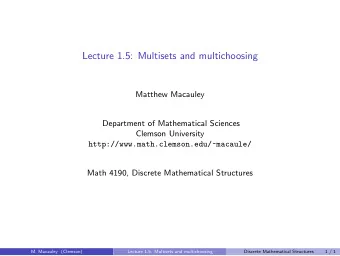Lecture 1.5: Multisets and multichoosing  Matthew Macauley  Department of Mathematical Sciences