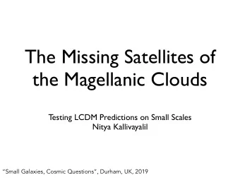 The Missing Satellites of  the Magellanic Clouds  Testing LCDM Predictions on Small Scales  Nitya
