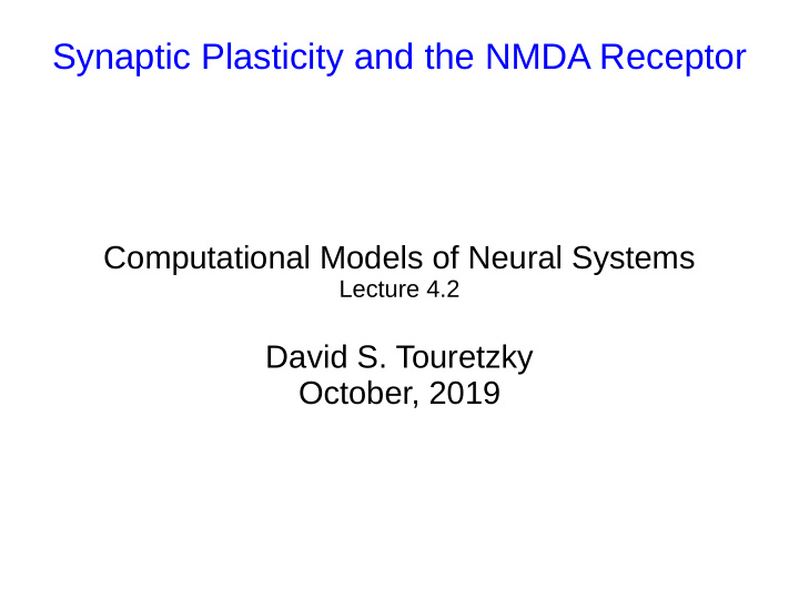 synaptic plasticity and the nmda receptor