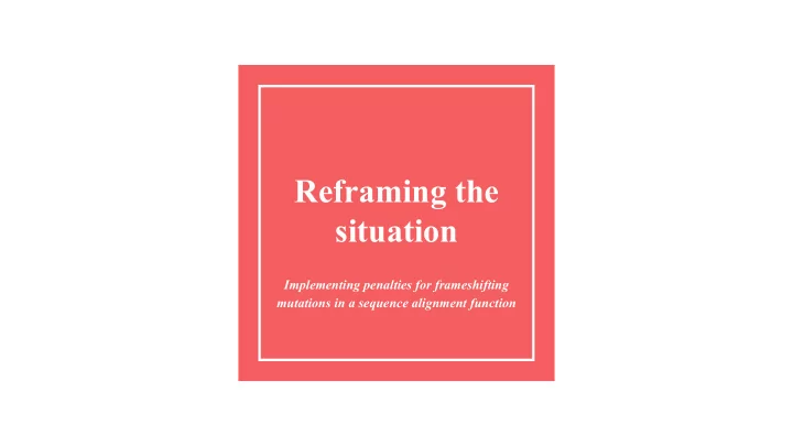 reframing the situation