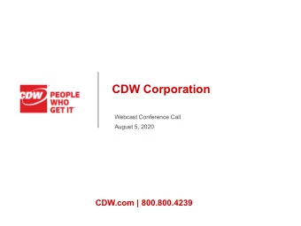 CDW Corporation  Webcast Conference Call  August 5, 2020  CDW.com | 800.800.4239  Disclaimers