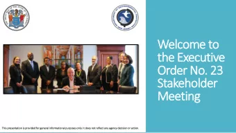 Welcome to  the Executive  Order No. 23  Stakeholder  Meeting  This  his pr  presentati  tion  on