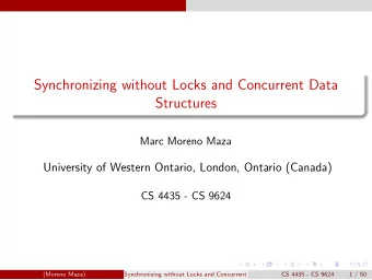 Synchronizing without Locks and Concurrent Data  Structures  Marc Moreno Maza  University of