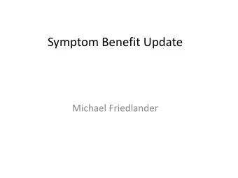 Symptom Benefit Update  Michael Friedlander Symptom Benefit  10 years on!  The 3rd Ovarian