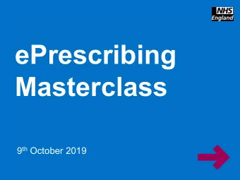 ePrescribing  Masterclass 9 th October 2019  www.england.nhs.uk Masterclass 9 th October 2019
