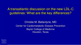 A transatlantic discussion on the new LDL-C  guidelines: What are the key differences?  Christie M.