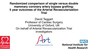 5 year outcomes of the Arterial Revascularization  Trial  Embargoed until 10:45 a.m. CT,  Monday,