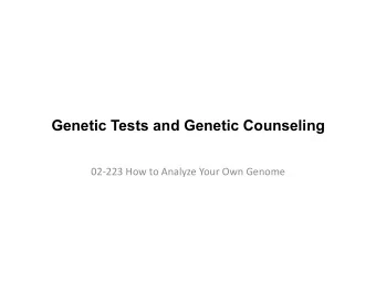 Genetic Tests and Genetic Counseling  02-223  How  to  Analyze  Your  Own