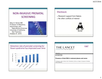 NON-INVASIVE PRENATAL o Research support from Natera  SCREENING o No other conflicts of interest