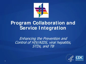 Program Collaboration and  Service I ntegration  Enhancing the Prevention and  Control of HIV/AIDS,