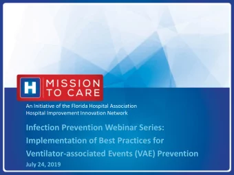Infection Prevention Webinar Series:  Implementation of Best Practices for  Ventilator-associated