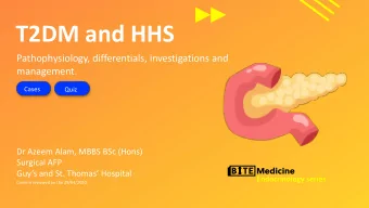 T2DM and HHS  Pathophysiology, differentials, investigations and  management.  Cases  Quiz  Dr