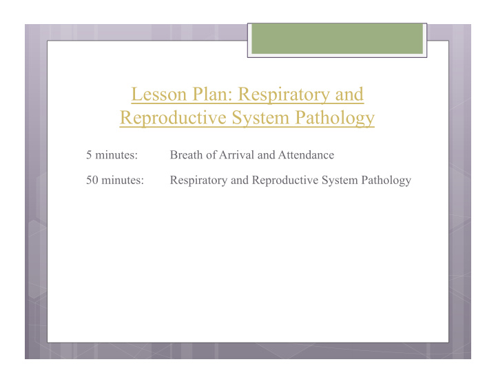 lesson plan respiratory and reproductive system pathology