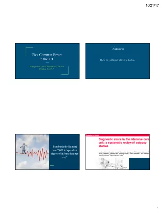 Five Common Errors  in the ICU  I have no conflicts of interest to disclose.  Management of the