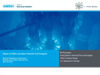 Bill McCaughey  Status of DOEs Accident Tolerant Fuel Program  Acting Director, Advanced Fuels