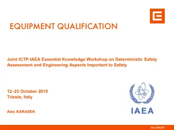 EQUIPMENT QUALIFICATION  Joint ICTP-IAEA Essential Knowledge Workshop on Deterministic Safety
