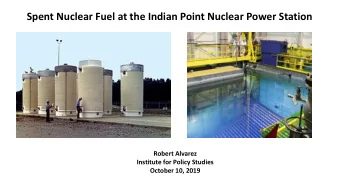 Spent Nuclear Fuel at the Indian Point Nuclear Power Station  Robert Alvarez  Institute for Policy
