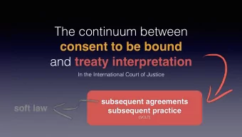 The continuum between consent to be bound and treaty interpretation  In the International Court of
