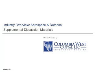 Industry Overview: Aerospace &amp; Defense  Supplemental Discussion Materials  Materials Presented