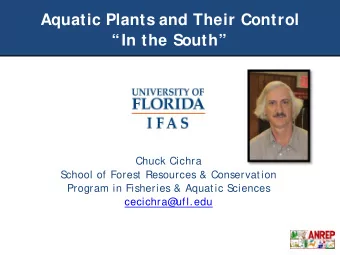 Aquatic Plants and Their Control  In the South  Chuck Cichra  S  chool of Forest Resources