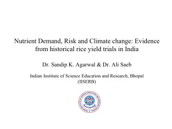 Nutrient Demand, Risk and Climate change: Evidence  from historical rice yield trials in India Dr.