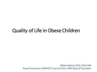 Quality of L  Life in Obese Ch  Children  en  Molly Faulkner, PhD,CNP  , LISW  Nurse