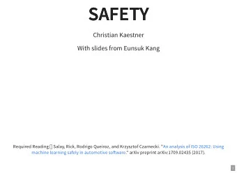 SAFETY  SAFETY  Christian Kaestner  With slides from Eunsuk Kang Required Reading  Salay, Rick,