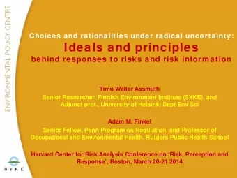 Ideals and principles  behind responses to risks and risk information  Timo Walter Assmuth  Senior