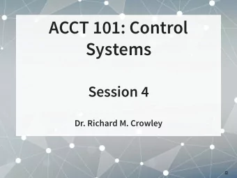 ACCT 101: Control  Systems  Session 4  Dr. Richard M. Crowley  1  Frontmatter  2 . 1  Homework 1