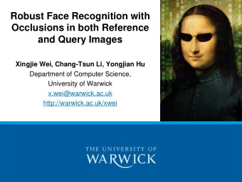 Robust Face Recognition with  Occlusions in both Reference  and Query Images  Xingjie Wei,