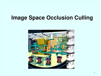 Image Space Occlusion Culling  Image Space Occlusion Culling  1  Hudson et al, SoCG 97  Occluder  A