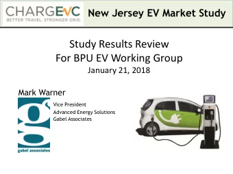 Study Results Review  For BPU EV Working Group  January 21, 2018  Mark Warner  Vice President