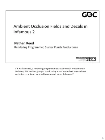 Im Nathan Reed, a rendering programmer at Sucker Punch Productions in  Bellevue, WA, and Im