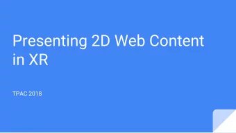 Presenting 2D Web Content  in XR  TPAC 2018  Overview  2D Web Content in 3D XR  -  Background