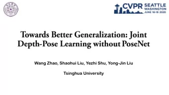 Tsinghua University  Monocular Depth-Pose Prediction    [R, t]  Depth and Pose  RGB  PoseNet