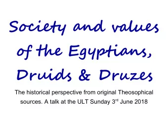 Society and values  o the Egyptians,  Druids &amp; Druzes  The historical perspective from original