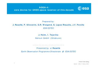 AGGA-4 :  core device for GNSS space receiver of this decade  Prepared by:  J. Rosell, P.