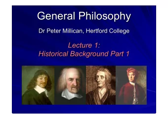General Philosophy  General Philosophy  Dr Peter Millican, Hertford College  Dr Peter Millican,